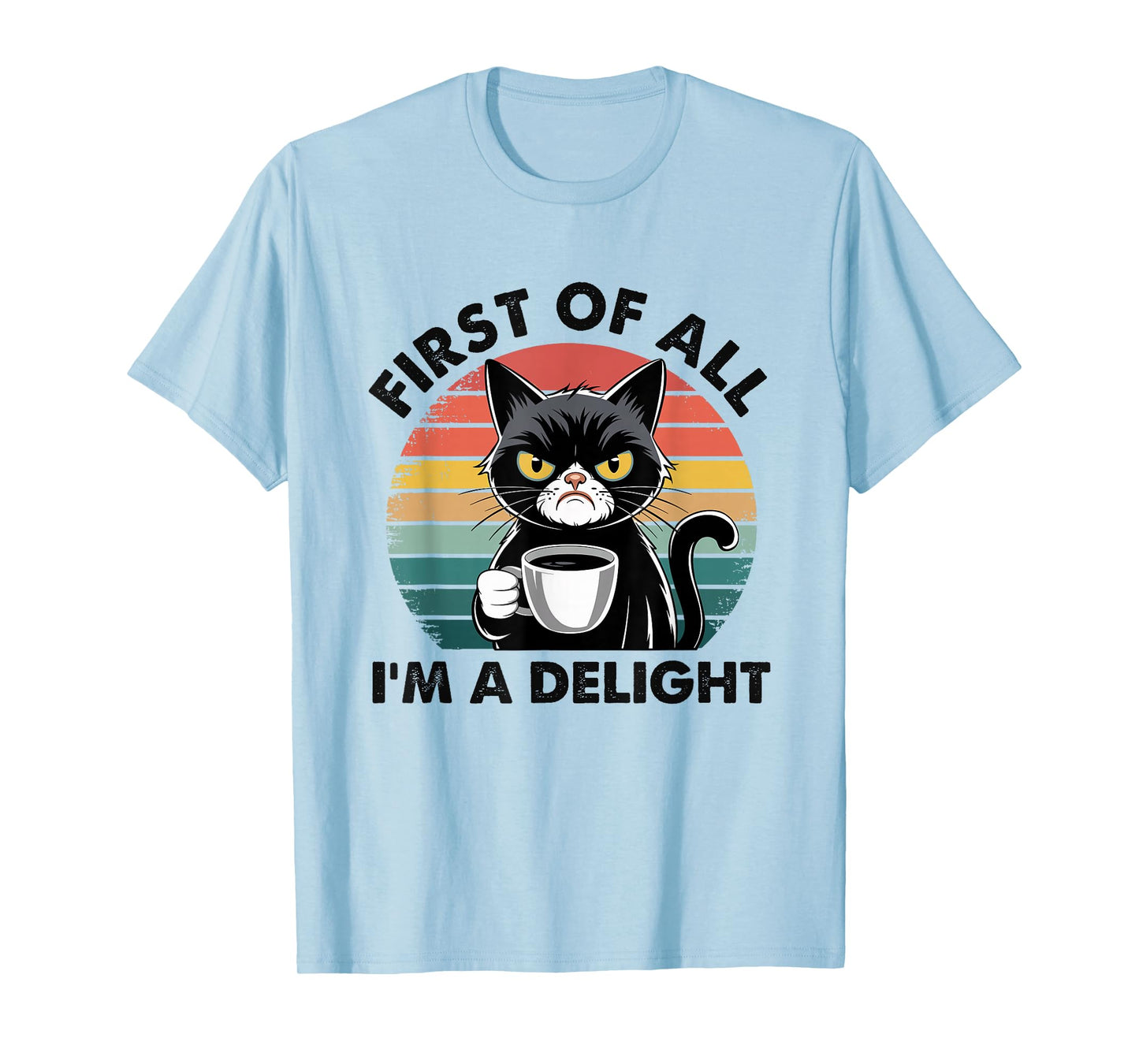 First Of All I'm A Delight Cat T-Shirt