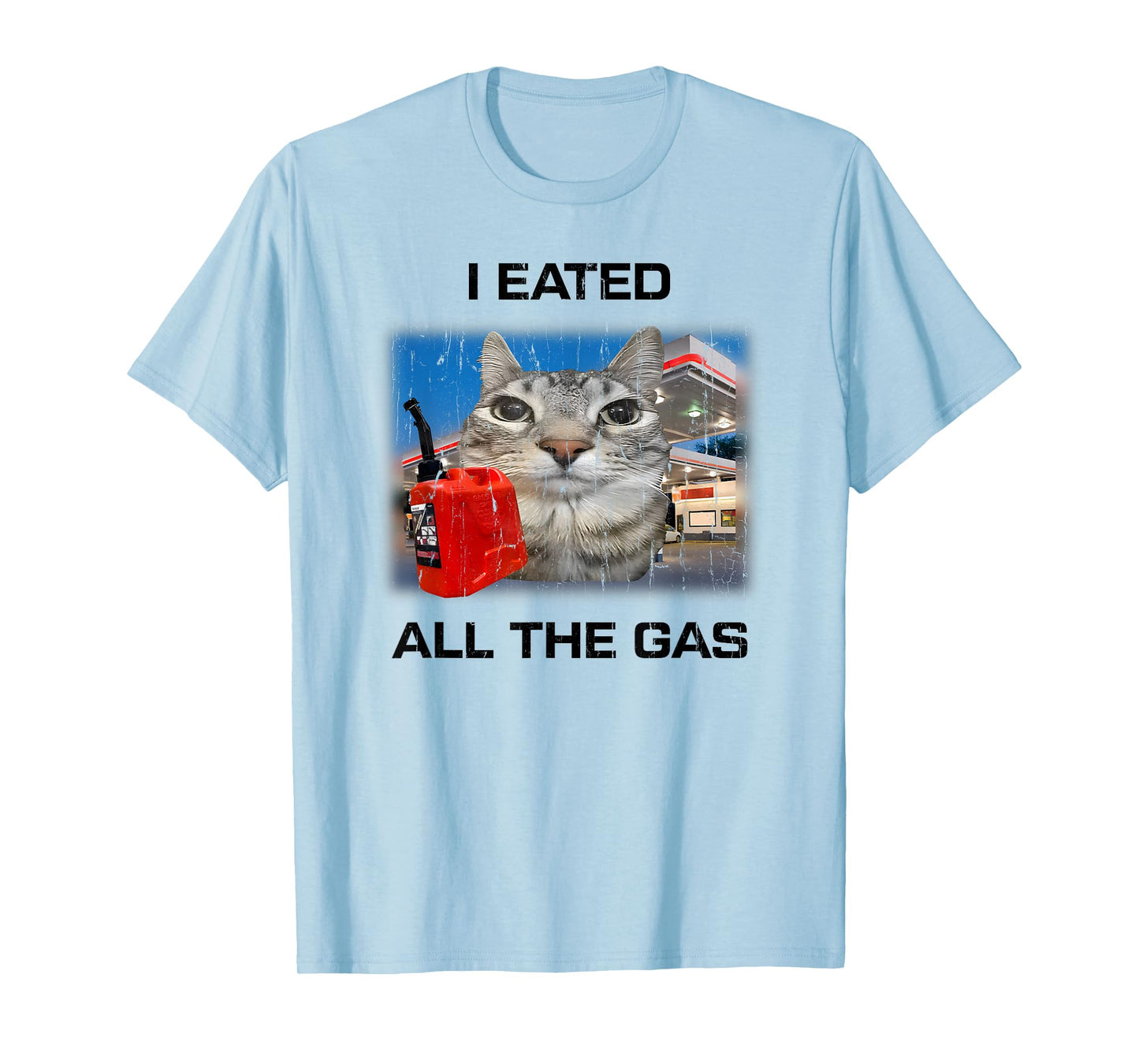 I Eated All The Gas, Cat Humor, Meme Funny T-Shirt