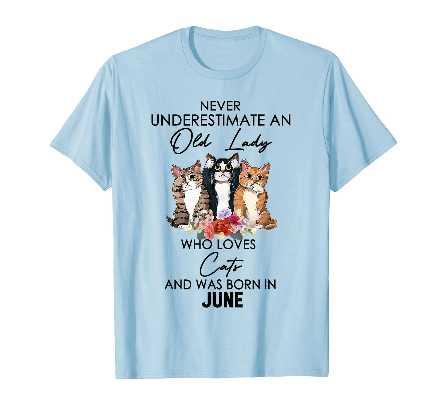 Never Underestimate An Old Lady Who Loves Cats Born June T-Shirt