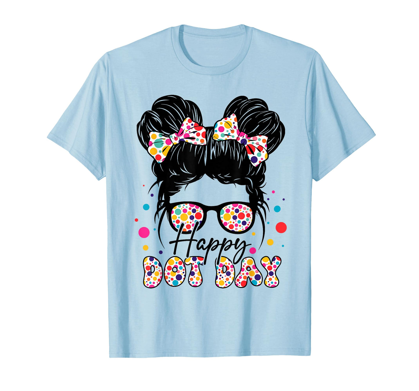 Happy Dot Day Colorful Polka Dot Messy Bun Girl Kids Teacher T-Shirt