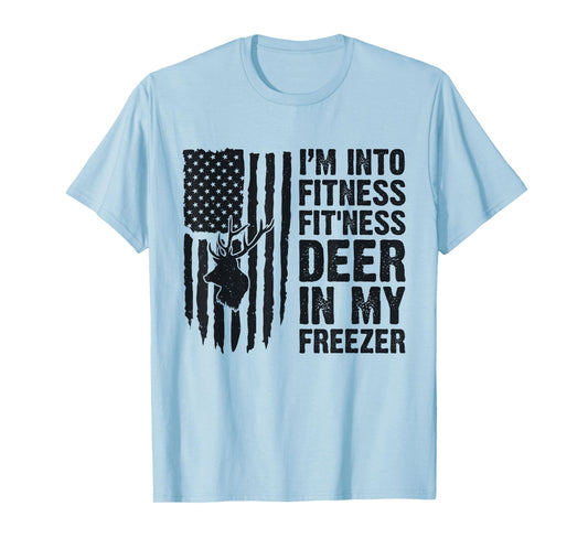I'm Into Fitness Fit'Ness Deer In My Freezer Deer Hunting T-Shirt