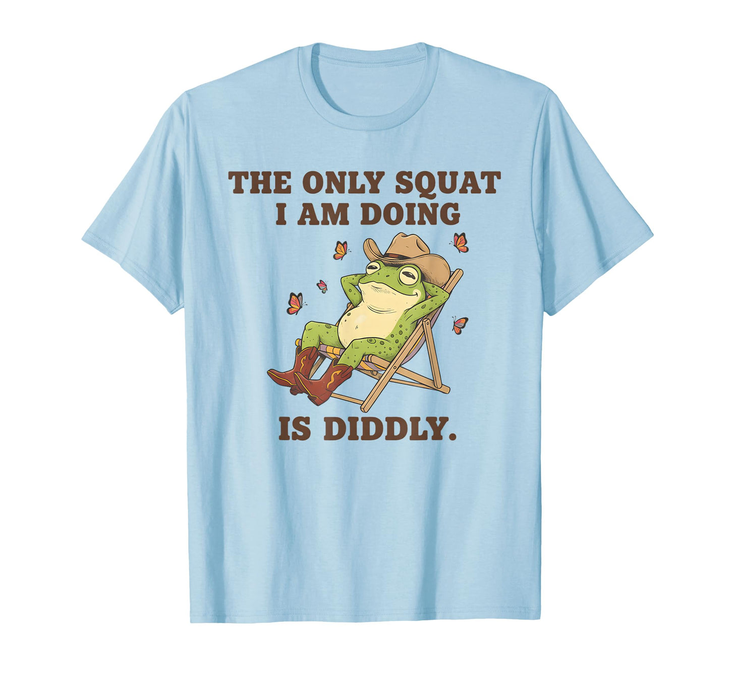 Lazy Workout The Only Squat I Am Doing is Diddly Frog Gym T-Shirt