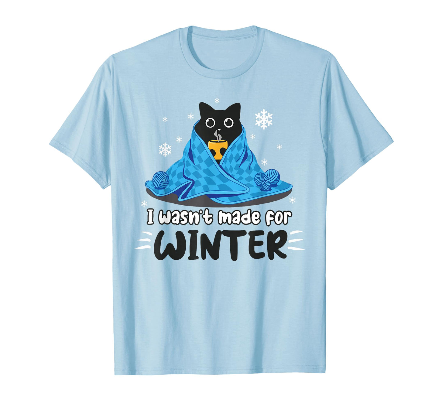 Funny I Wasn't Made For Winter - Cute Cat Coffee Animals Men Women T-Shirt