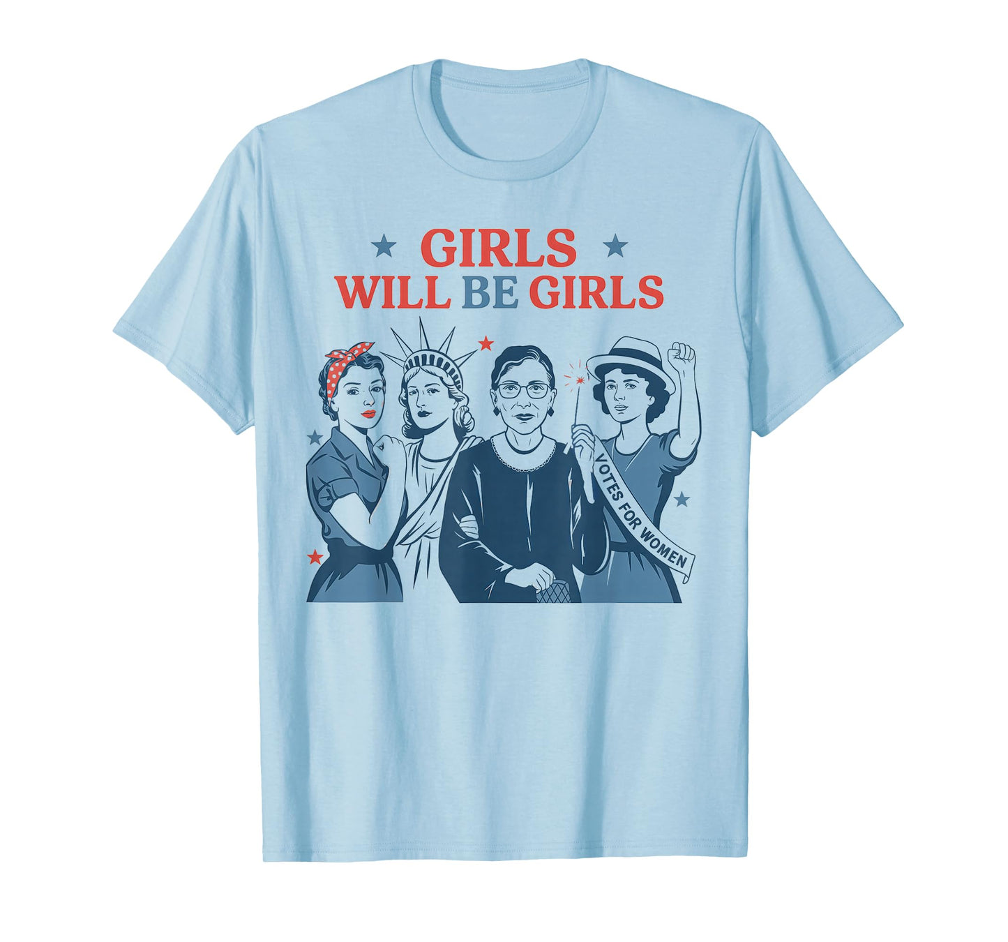 Girl Will Be Girls Patriotic Feminist 4th of July USA T-Shirt