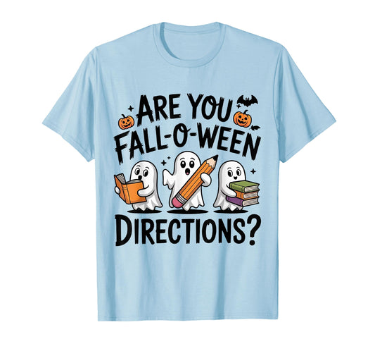 are You Fall O Ween Directions Halloween Teacher Ghosts T-Shirt
