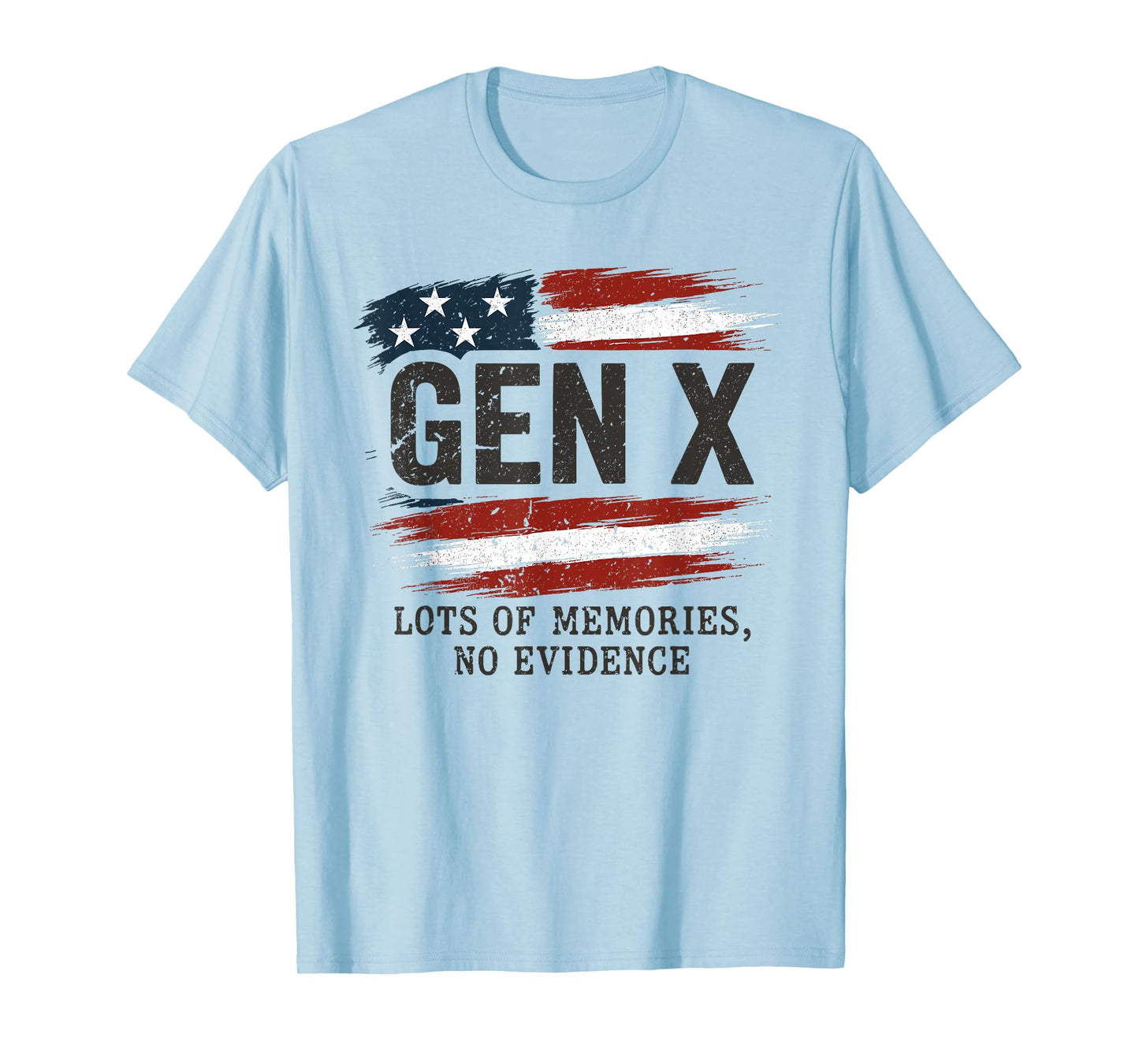 Gen X Lots of Memories No Evidence USA Flag Humor Quote T-Shirt