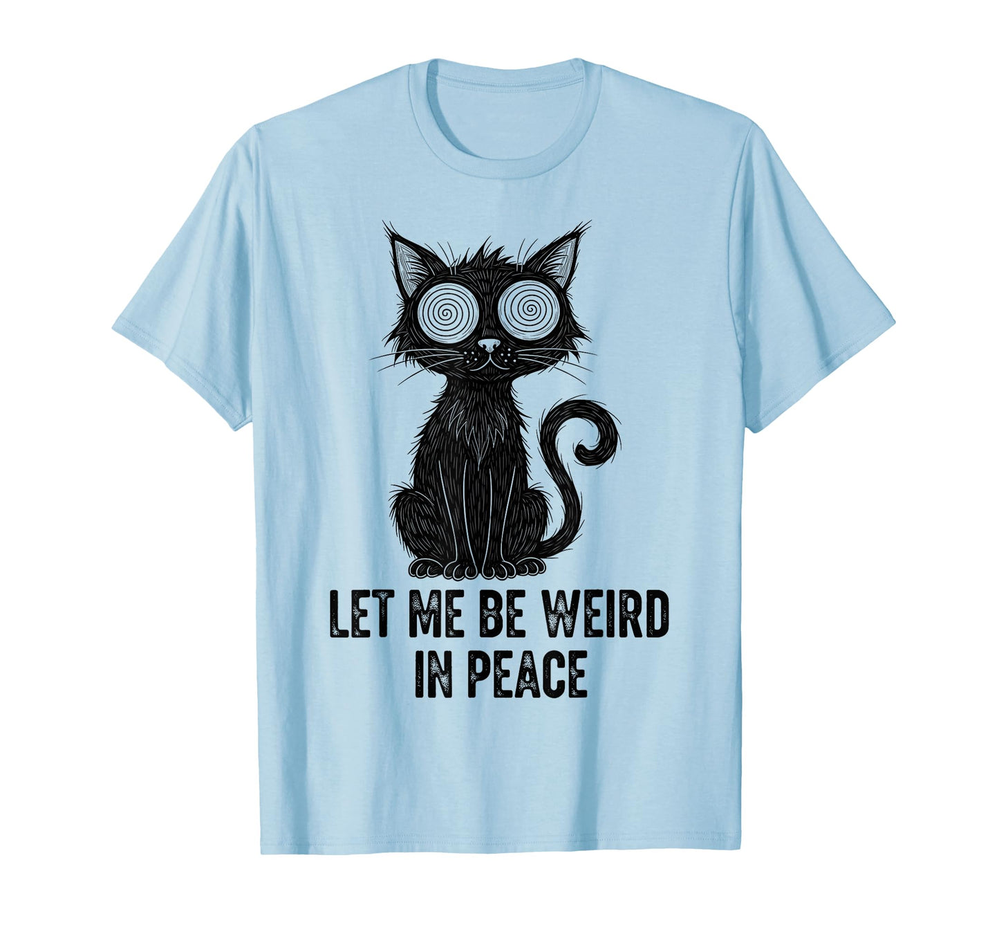 Let Me Be Weird in Peace Funny Cat T-Shirt