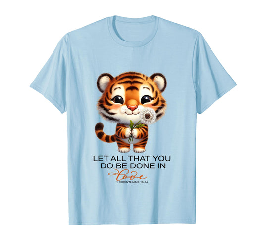Christian Let All That You Do Be Done In Love Cute Tiger T-Shirt