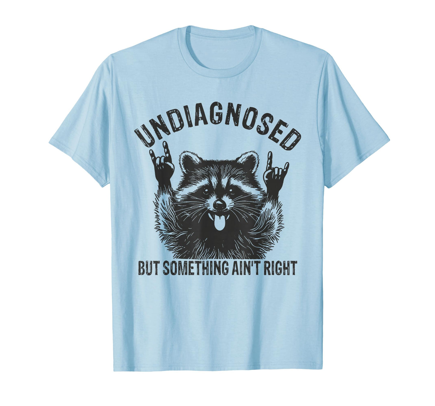 Undiagnosed But Something Ain't Right Funny Raccoon Meme T-Shirt