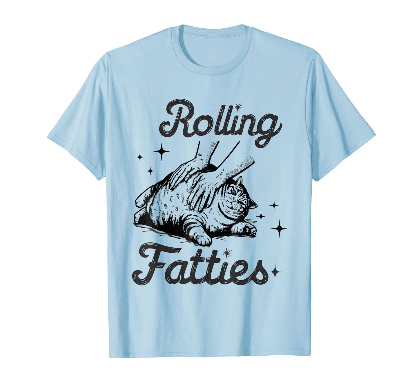Rolling Fatties Cat Funny Cute Cat Lover Kitten Owner Kitty T-Shirt