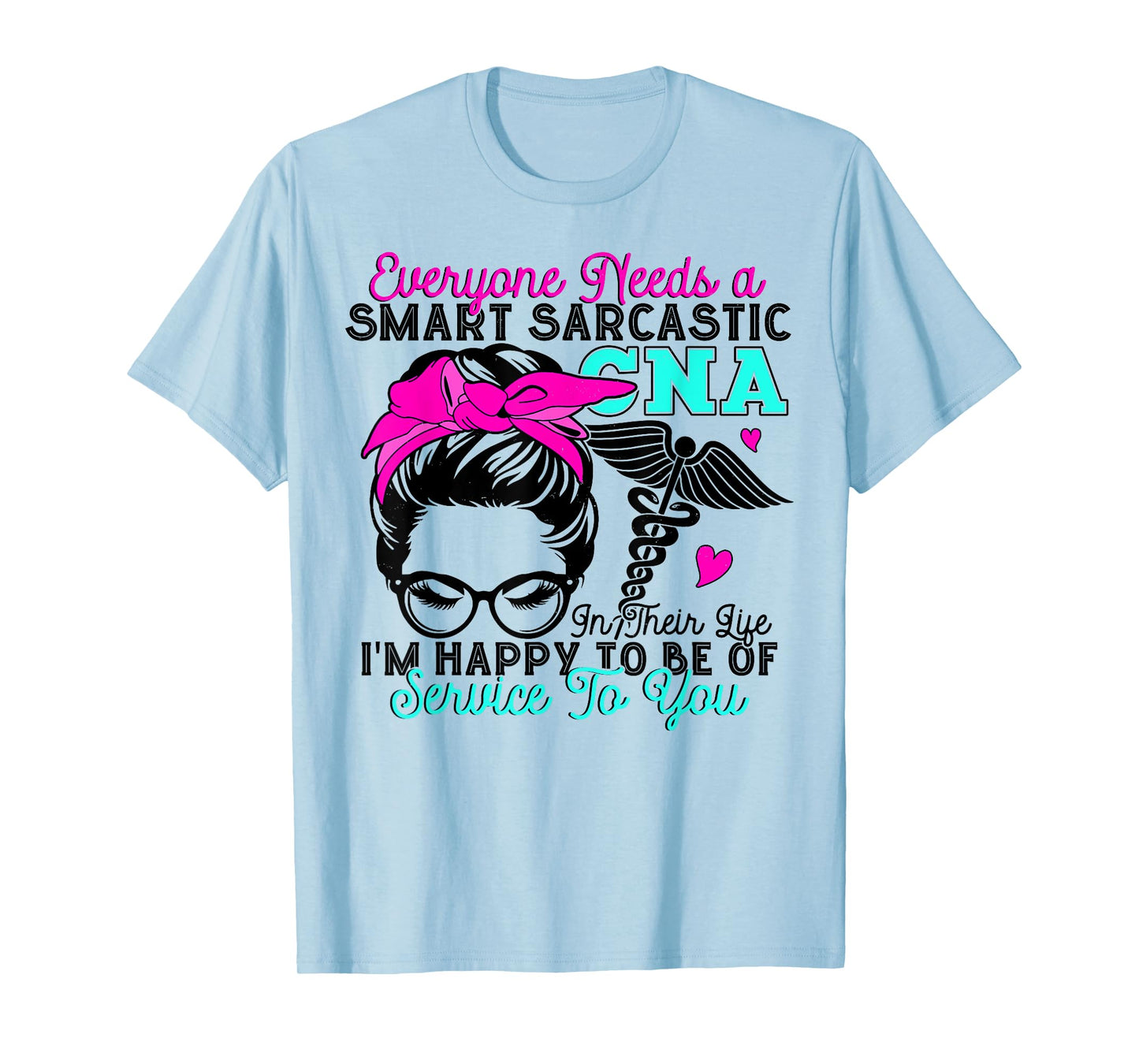 CNA Nurse Smart Sarcastic Messy Bun Nurses Week Nursing Mom T-Shirt