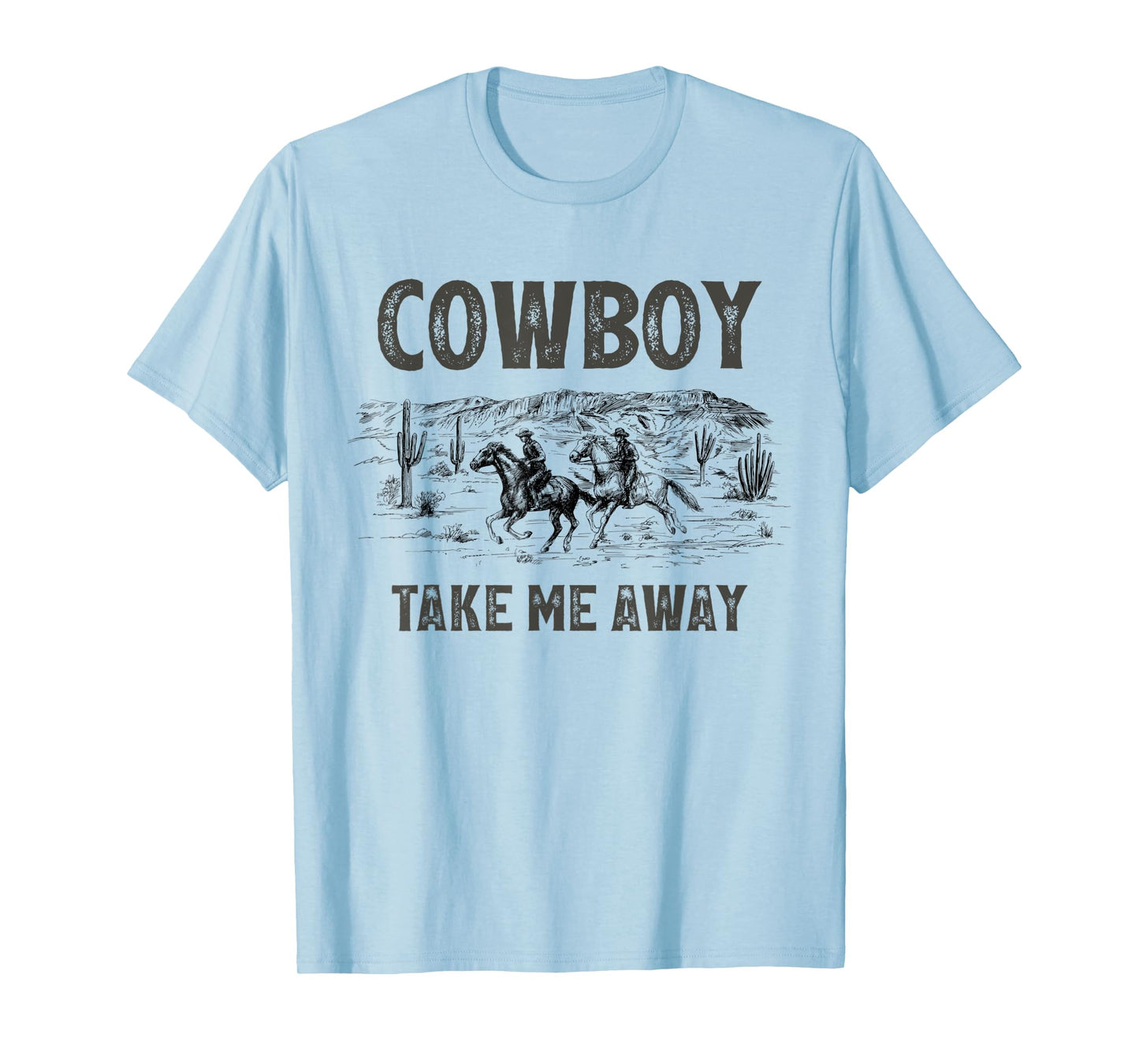 Cowboy Take Me Away Horse Ride Western Rodeo Country T-Shirt