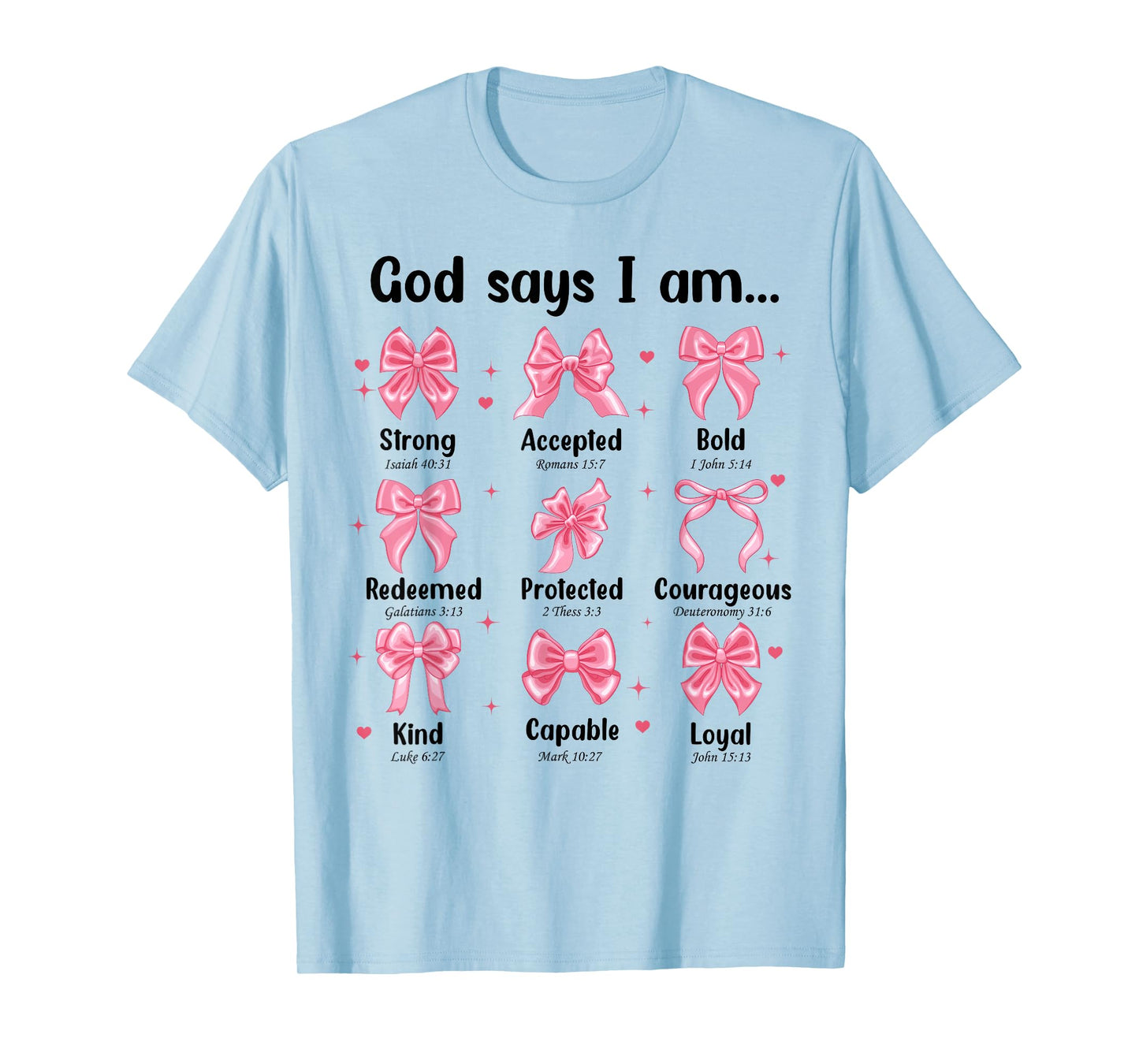 Bow God Say I Am Girl Christian Faith Bible Verse Cute Jesus T-Shirt