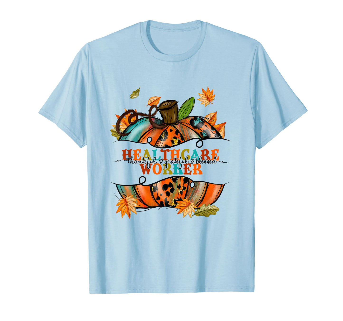 Autumn Fall Tees Healthcare Worker Thankful Grateful Blessed T-Shirt