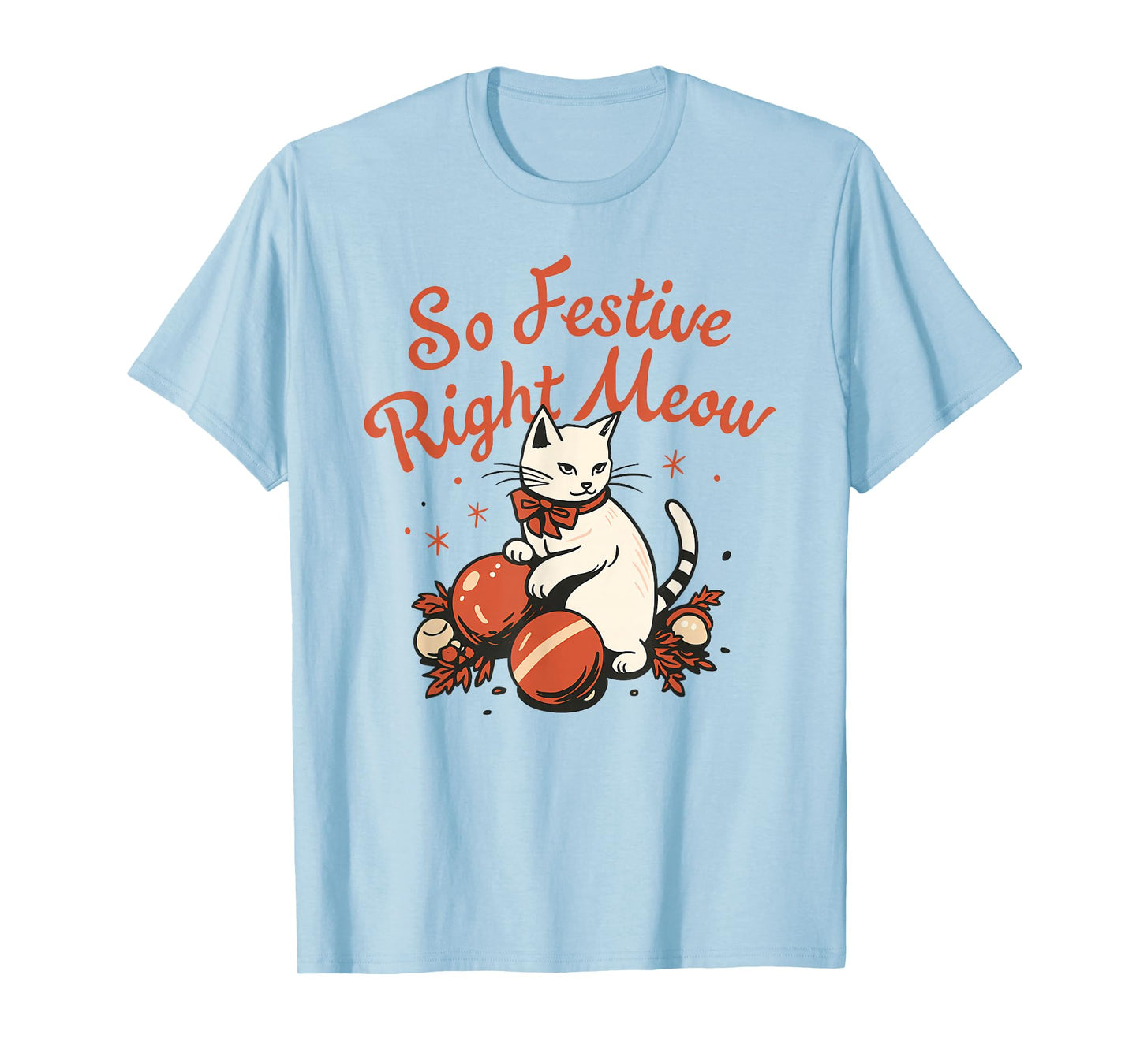 So Festive Right Meow Funny Christmas Santa Holiday T-Shirt