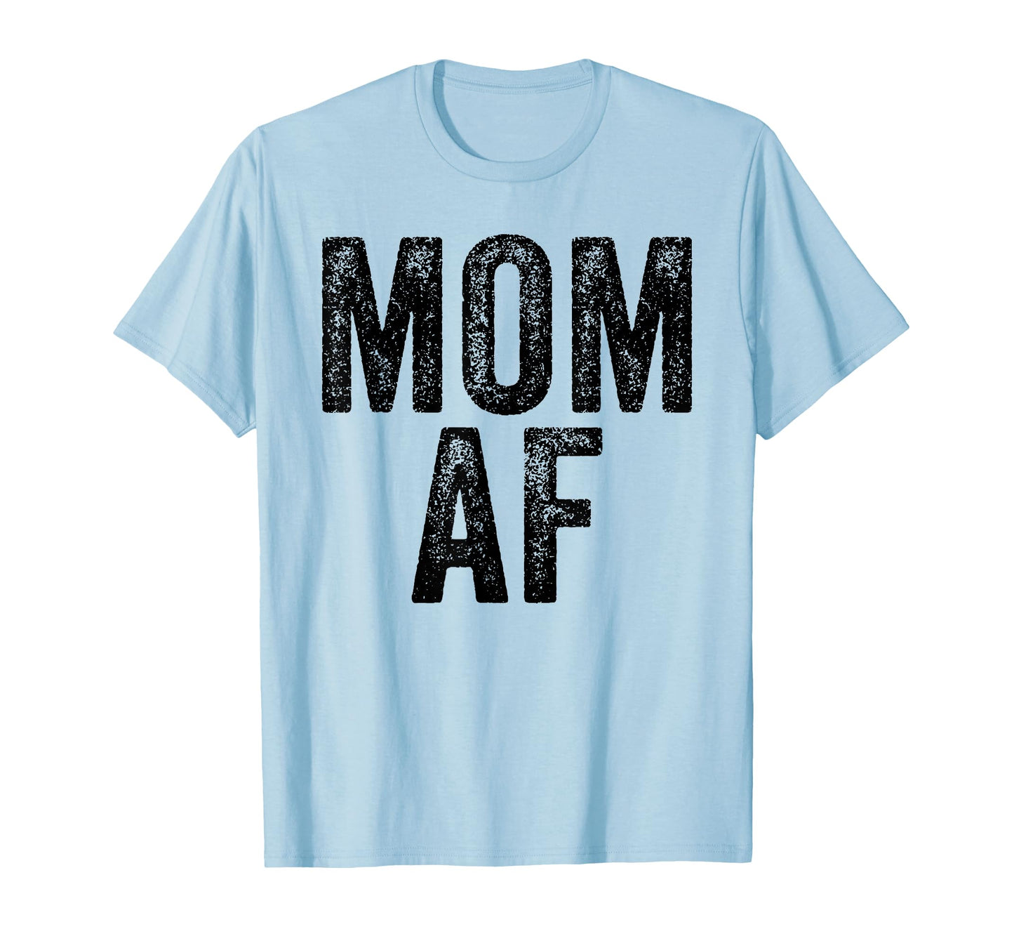 Mom AF Mama Funny Mom Mother's Day Vintage Distressed T-Shirt