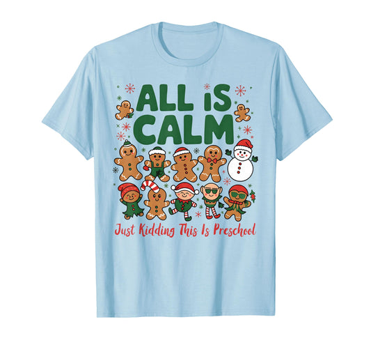 All is Calm Just Kidding This is Preschool Christmas T-Shirt