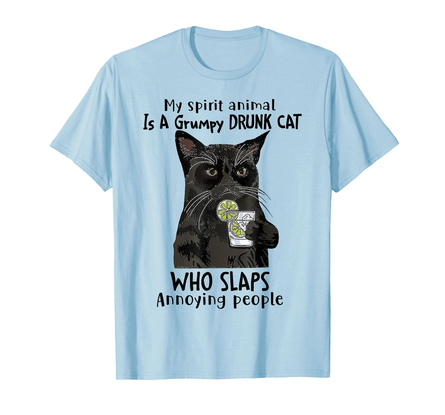 My Spirit Animal Is A Grumpy Drunk Cat Who Slaps Annoying T-Shirt