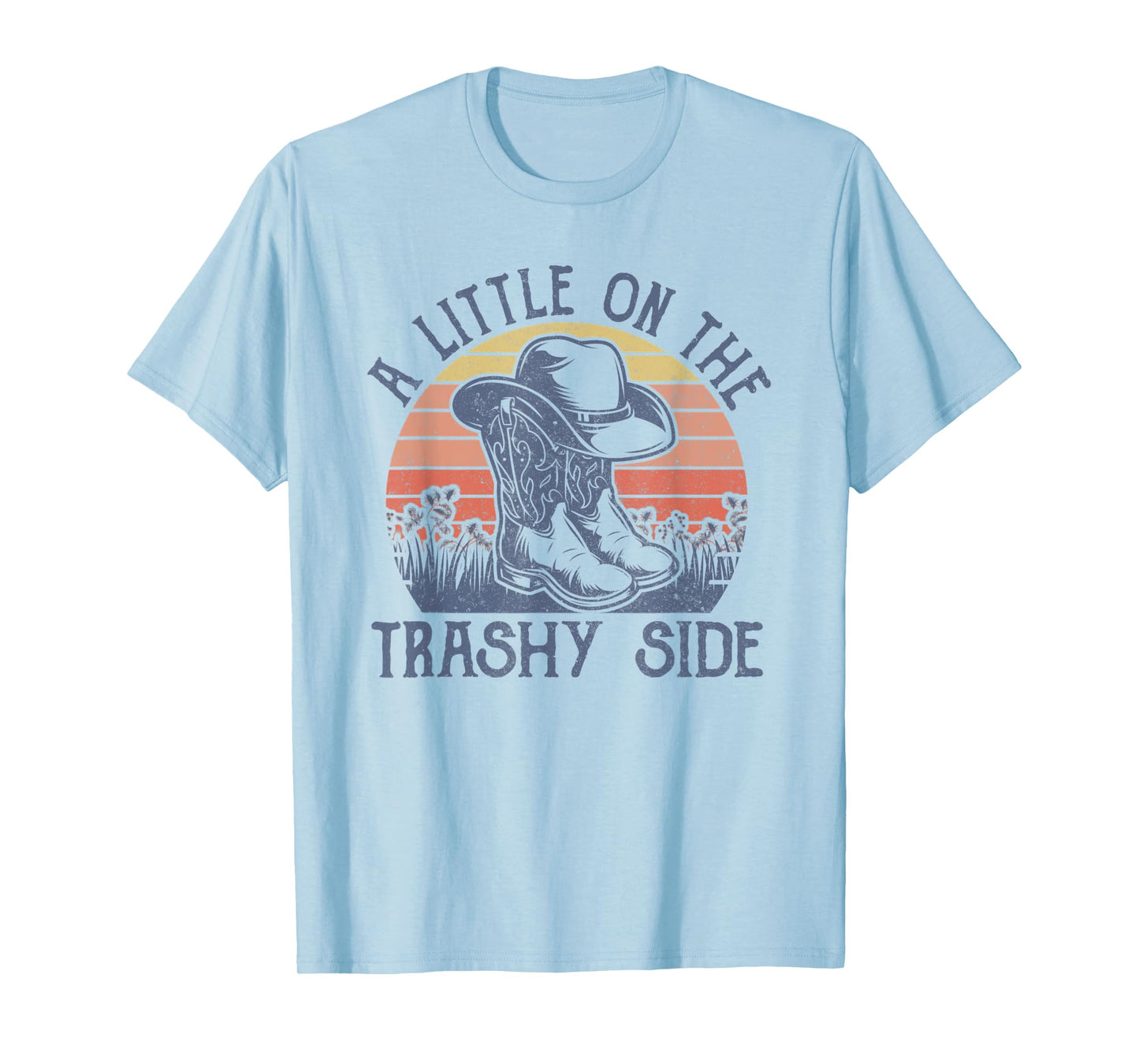 A Little On The Trashy Side Vintage Cowboy Hat Country Music T-Shirt