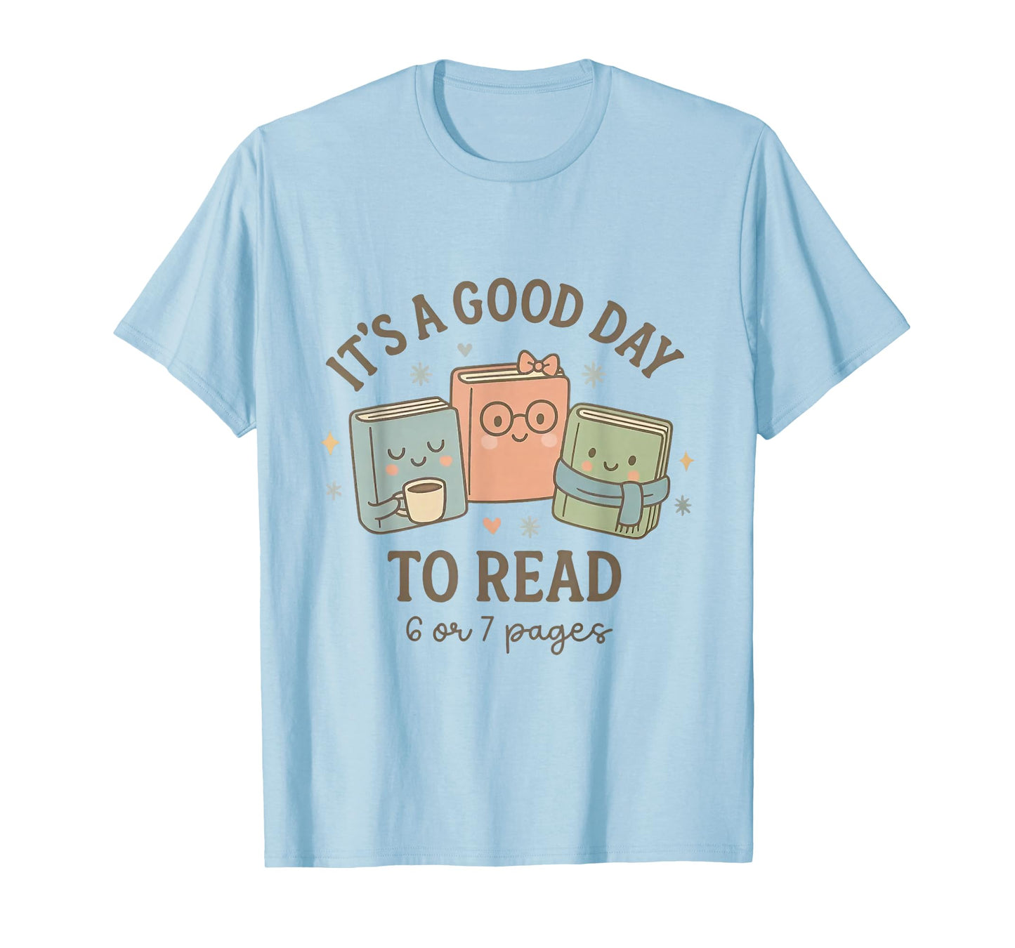 It's a Good Day to Read 6 or 7 Pages Book Lover T-Shirt