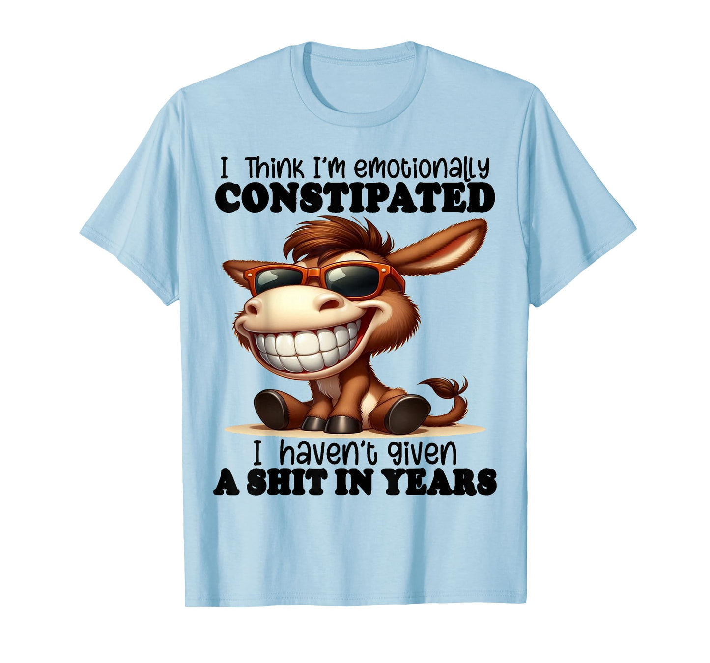 Cute Donkey I Think I'm Emotionally Constipated T-Shirt