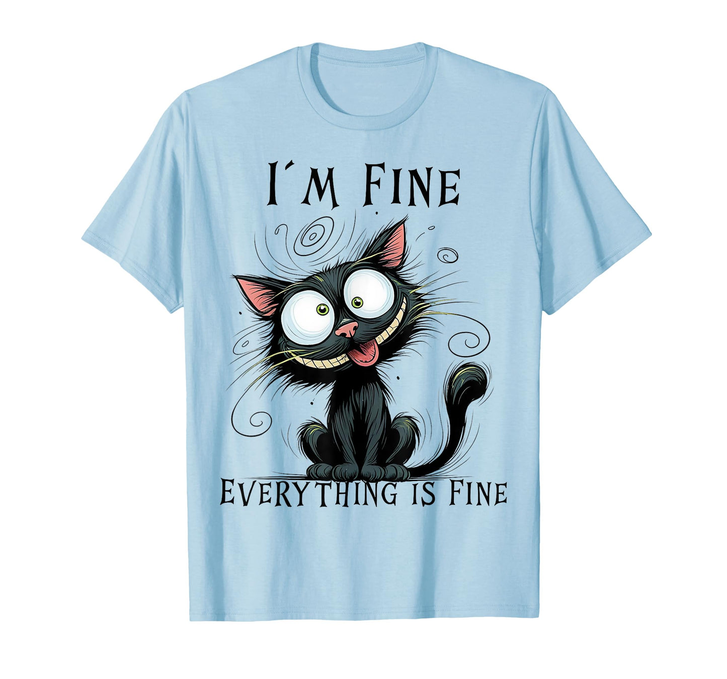 Funny Black Cat I'm Fine Everything Is Fine T-Shirt