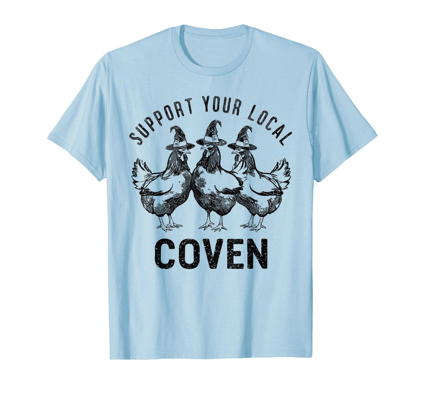 Chicken Support your local Coven Witch, Farm Lover T-Shirt