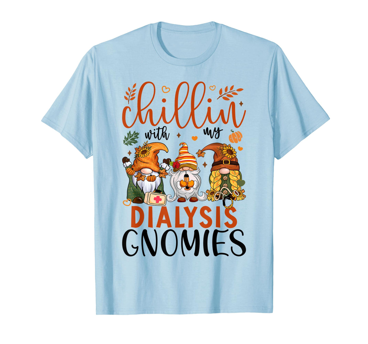 Chillin With My Dialysis Gnomies Thanksgiving Dialysis Gnome T-Shirt