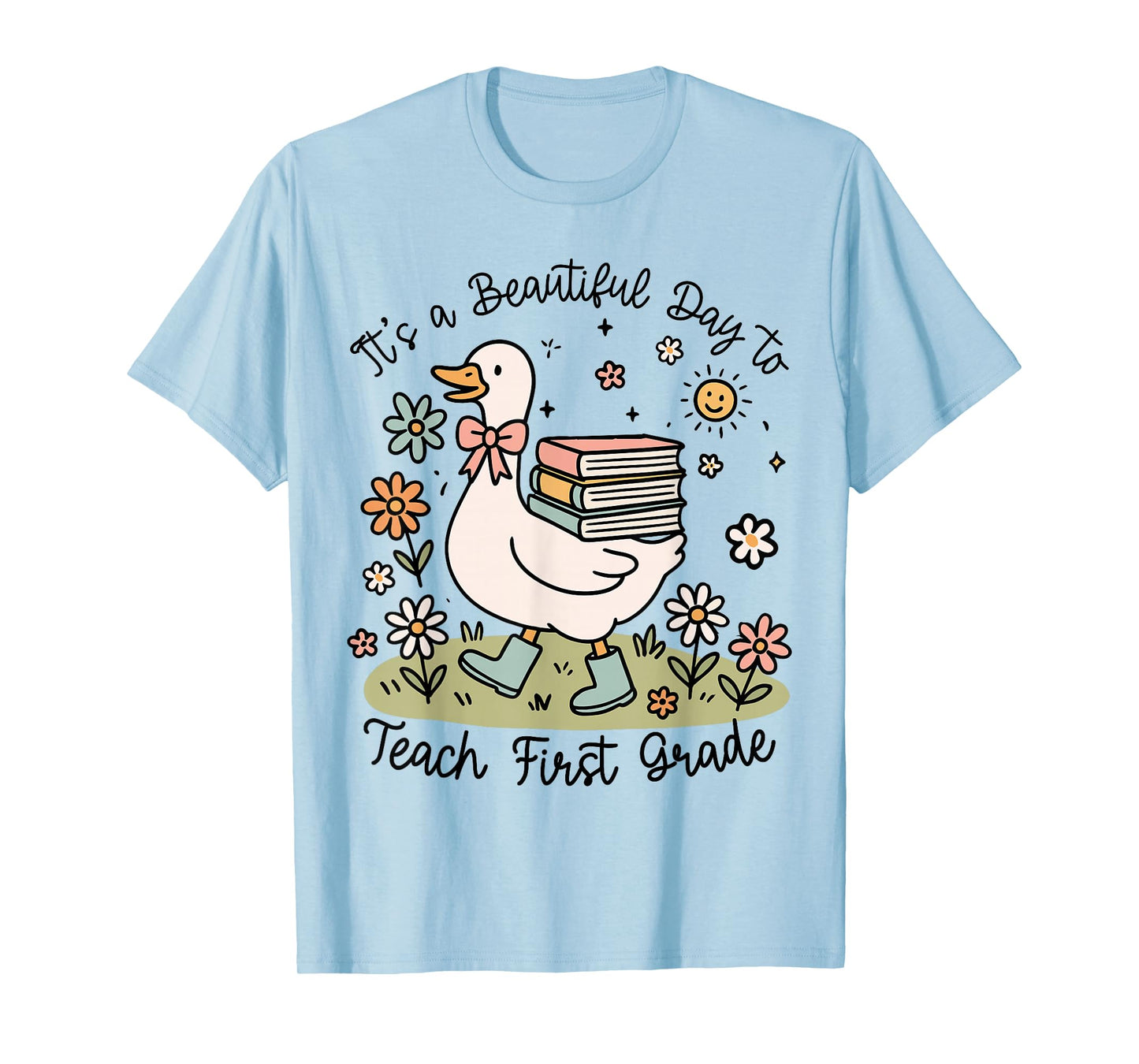 Cute Goose It's A Beautiful Day to Teach 1st Grade Teacher T-Shirt