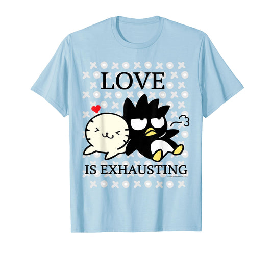 Badtz - Maru "Love is Exhausting" Valentine Shirt T-Shirt