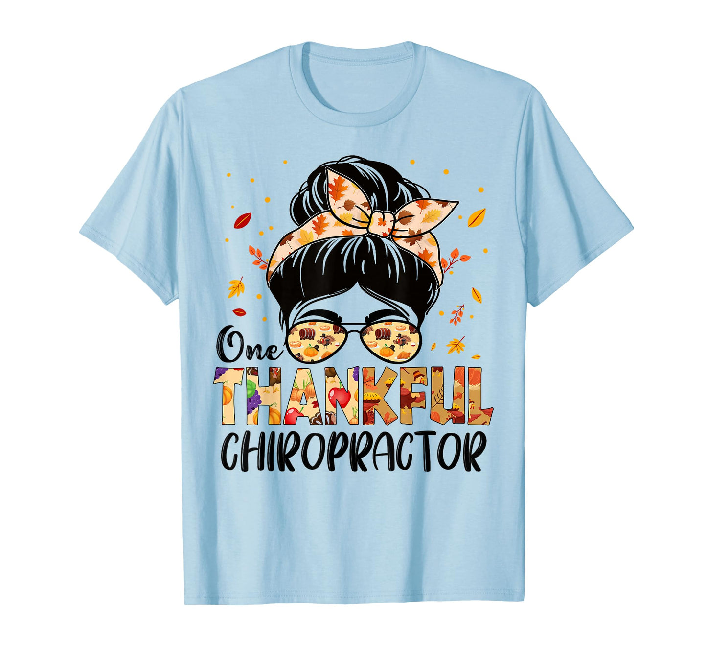 Chiropractor One Thankful Messy Bun Thanksgiving Fall Autumn T-Shirt