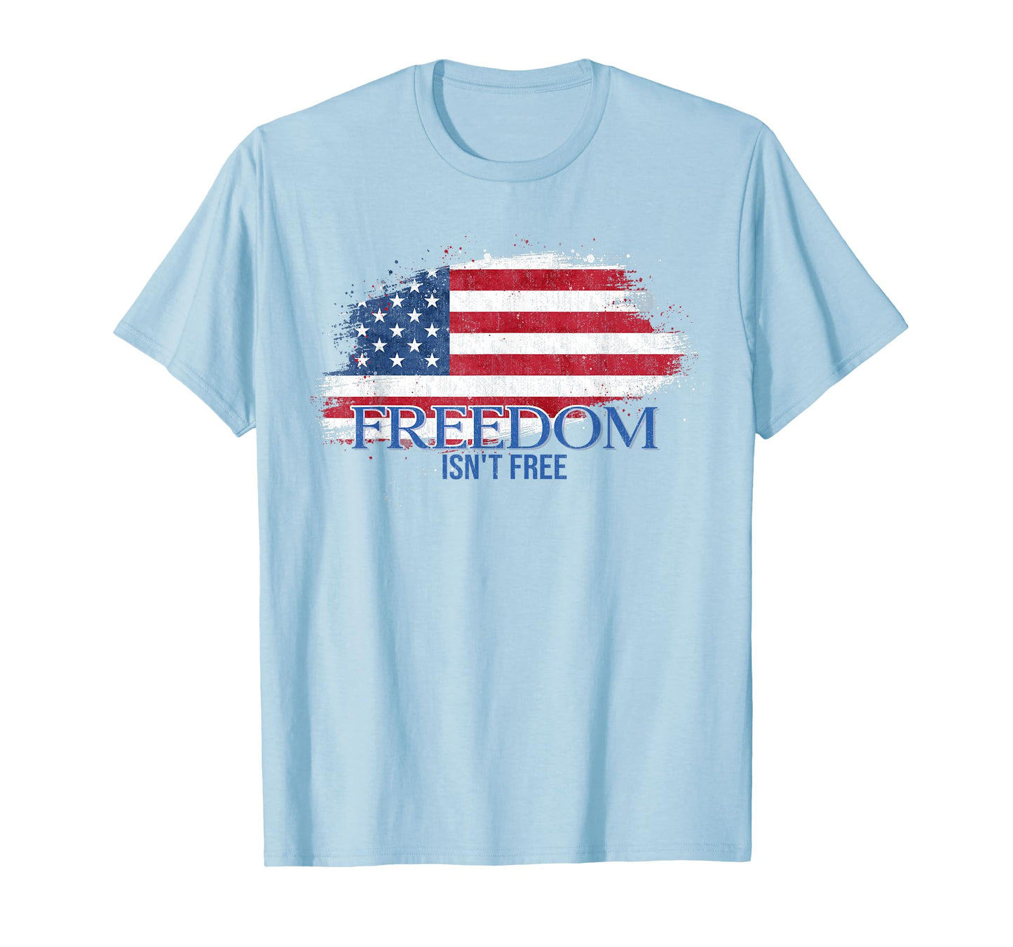 Freedom Isn't Free US Flag T-Shirt