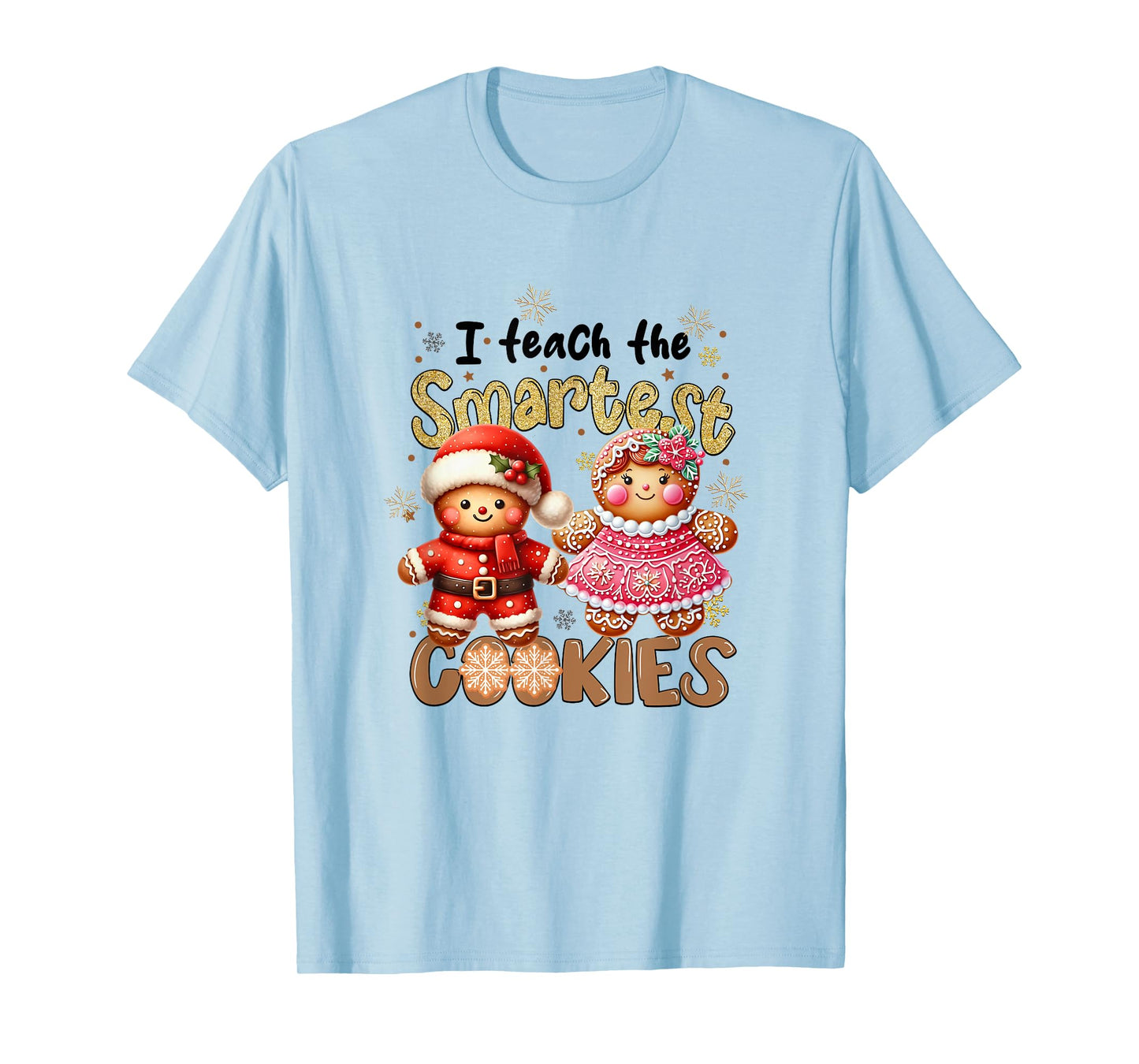 Cute Teacher Christmas Holidays I Teach The Smartest Cookies T-Shirt