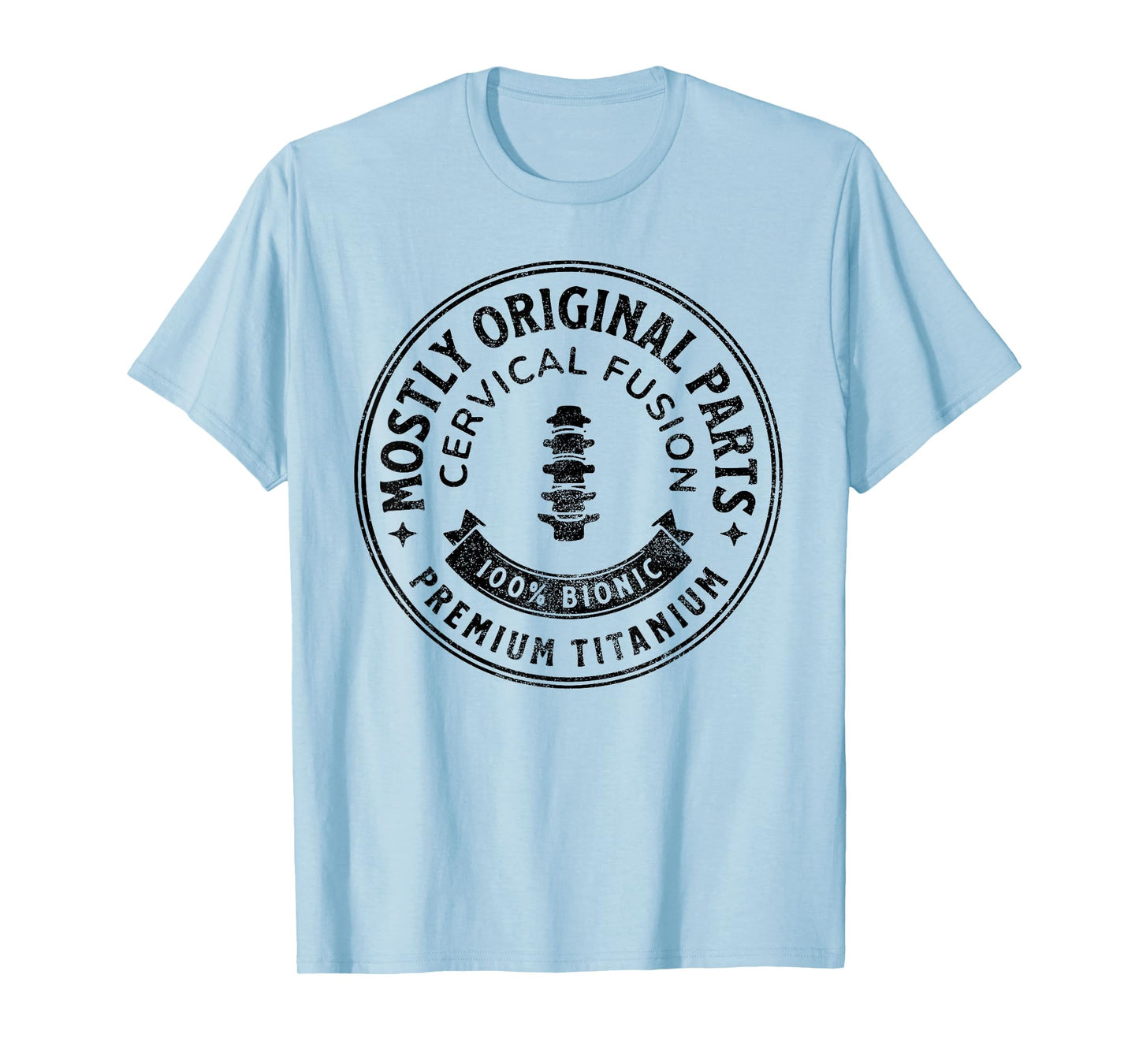 Cervical Fusion Mostly Original Parts Cervical Spine Fusion T-Shirt