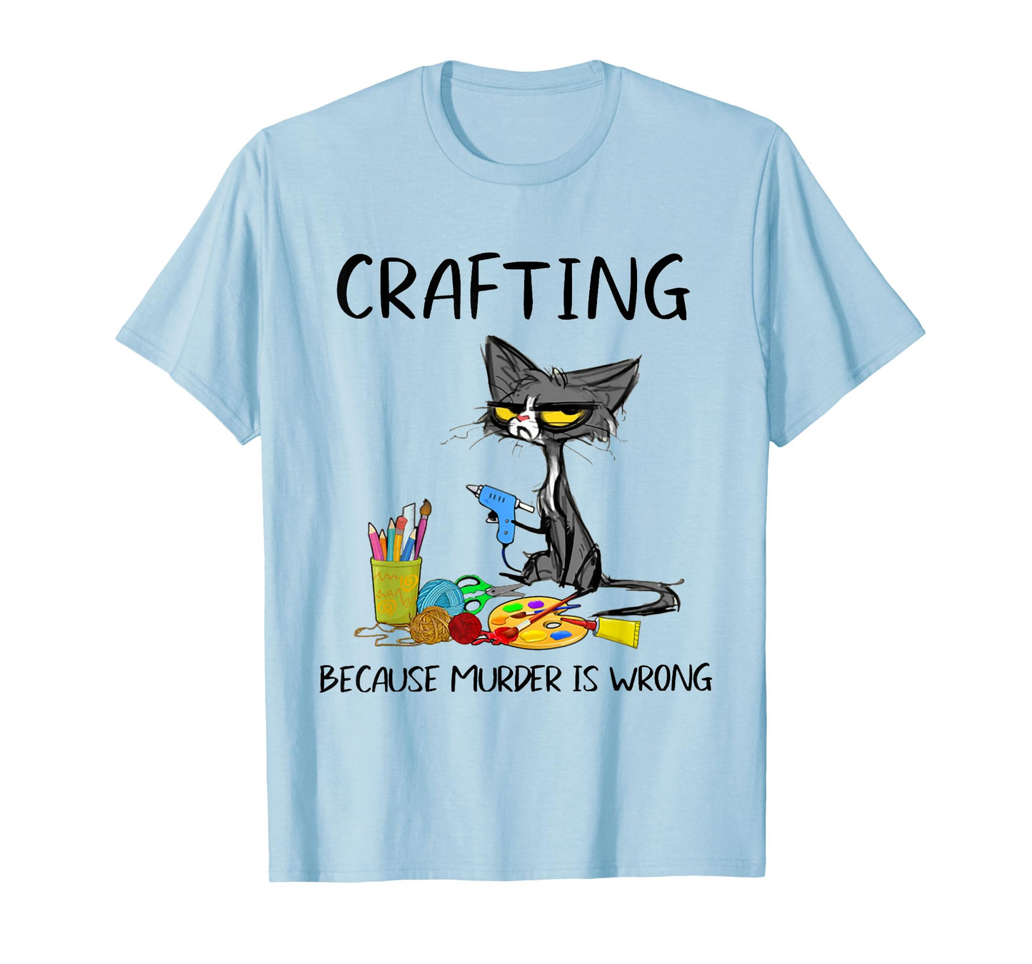Crafting Because Murder is Wrong Crafting Cat T-Shirt