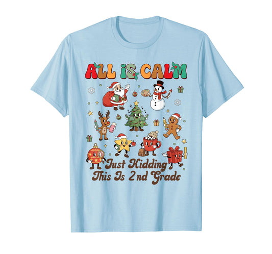 Christmas All is Calm This is 2nd Grade Teacher Squad Xmas T-Shirt