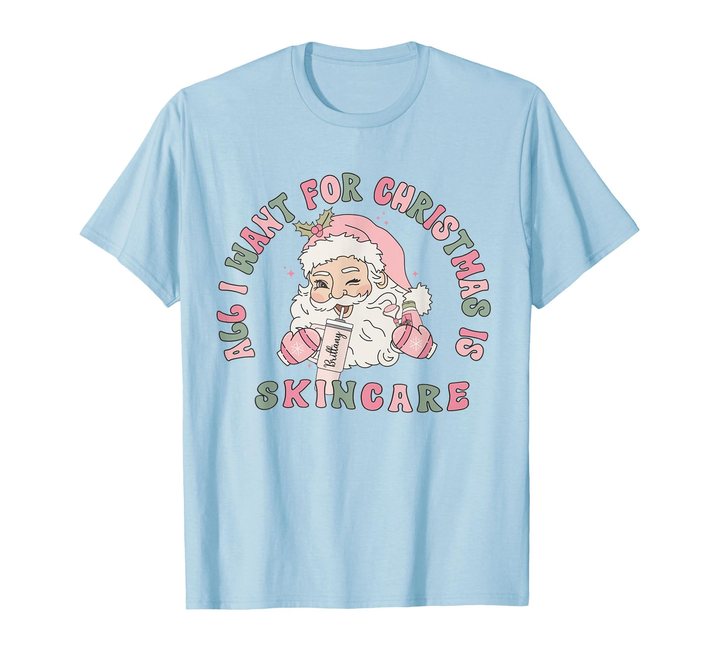All I Need For Christmas Is Skincare Esthetician Dermatology T-Shirt