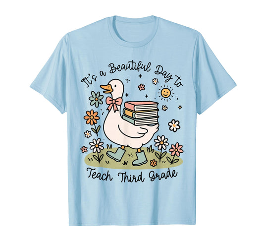 Cute Goose It's A Beautiful Day to Teach 3rd Grade Teacher T-Shirt