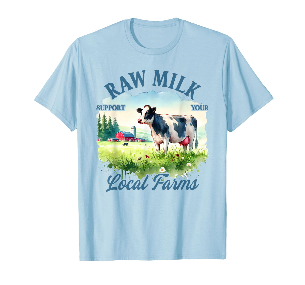 Farm Life Support Your Local Farmer Raw Milk Local Farms T-Shirt