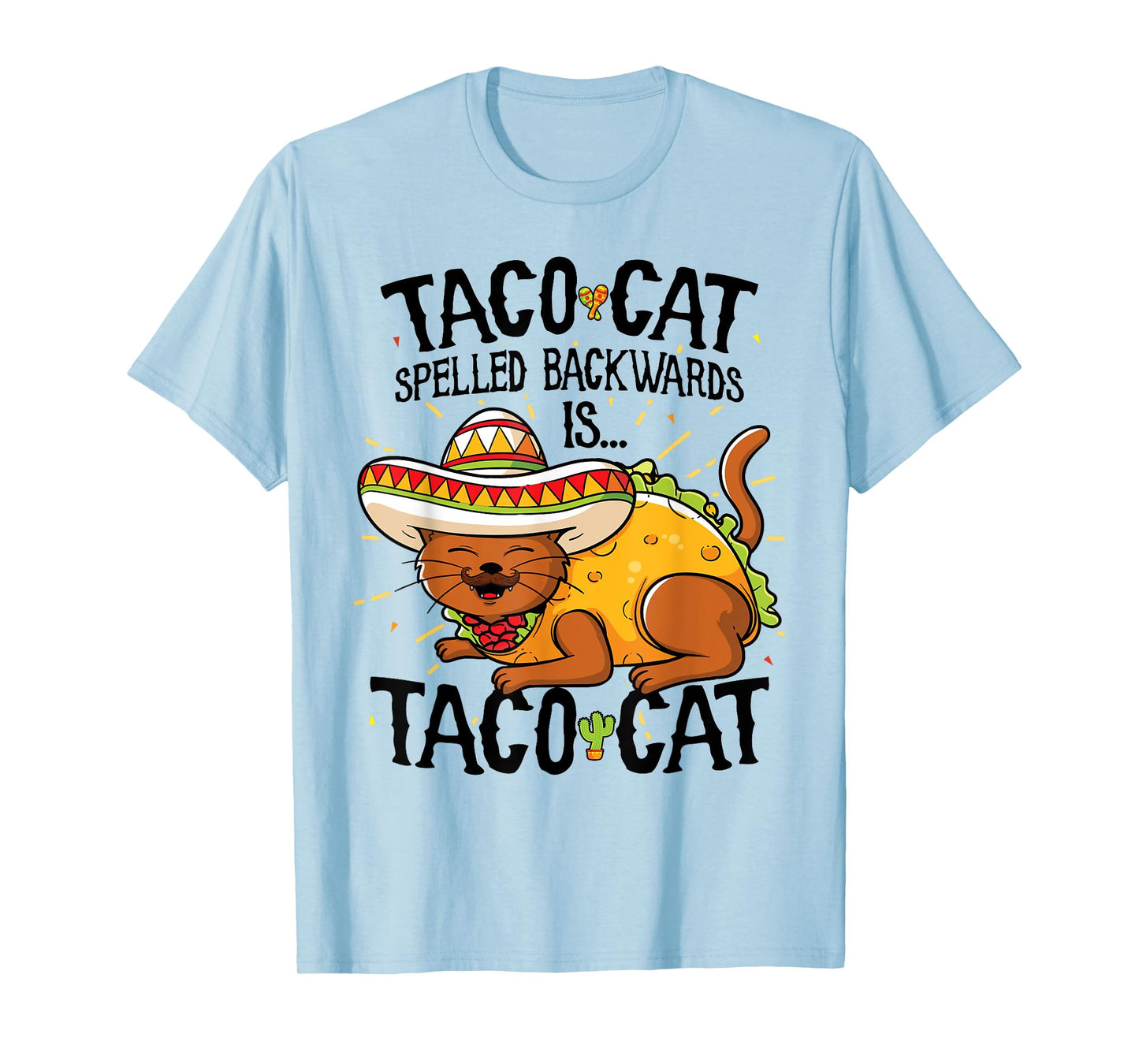 Taco Cat Spelled Backwards Is Taco Cat Shirt Funny Gift T-Shirt for Men Women Girls Kids