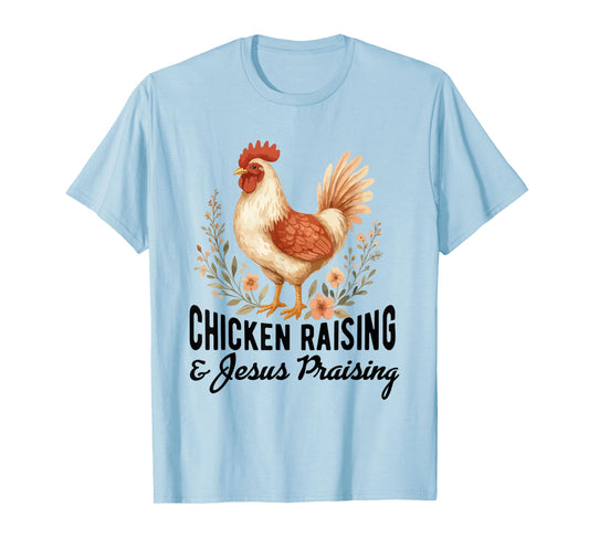 chicken raising & jesus praising Chicken Christian T-Shirt