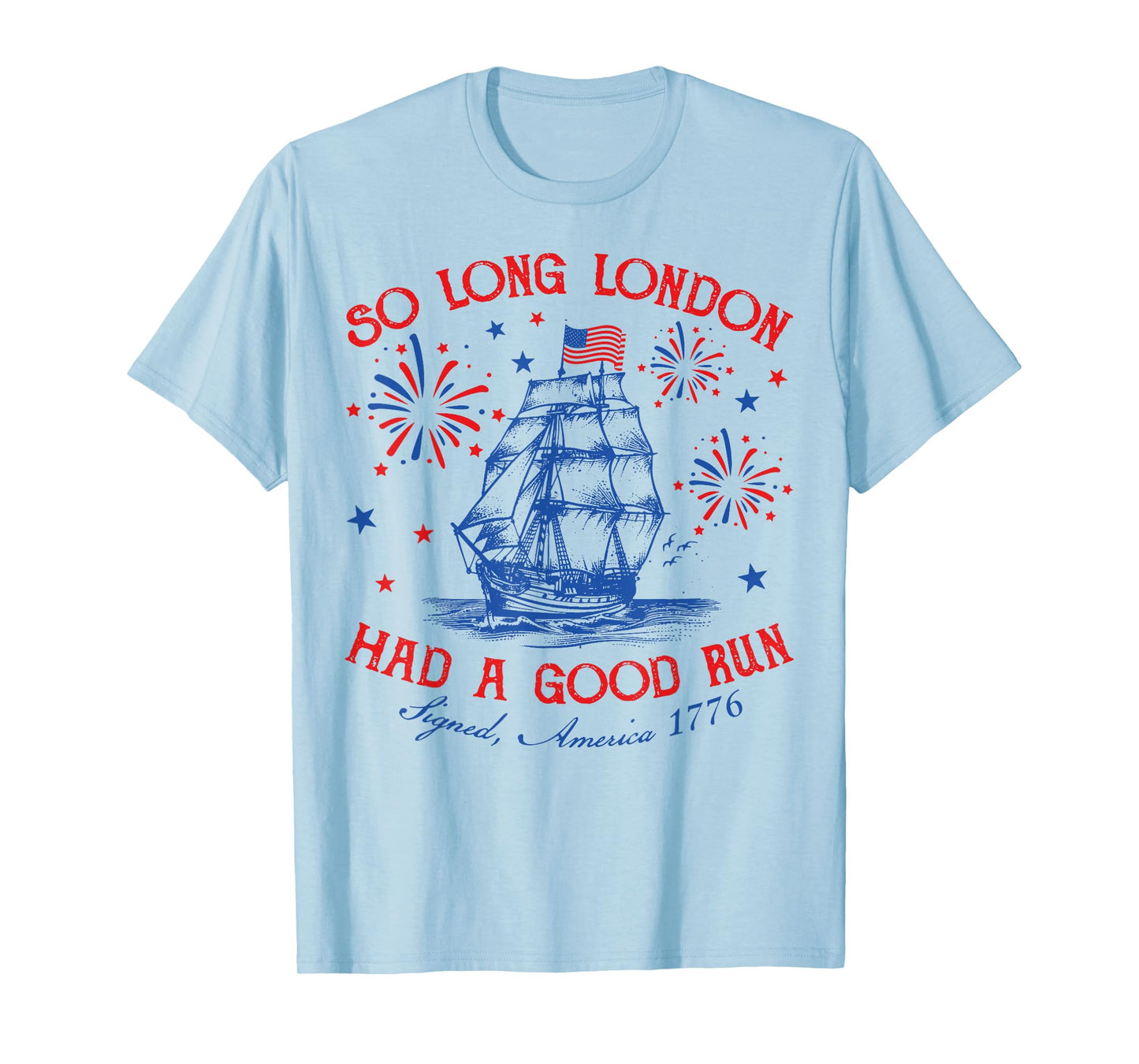So Long London Had A Good Run Funny Vintage 4th Of July T-Shirt
