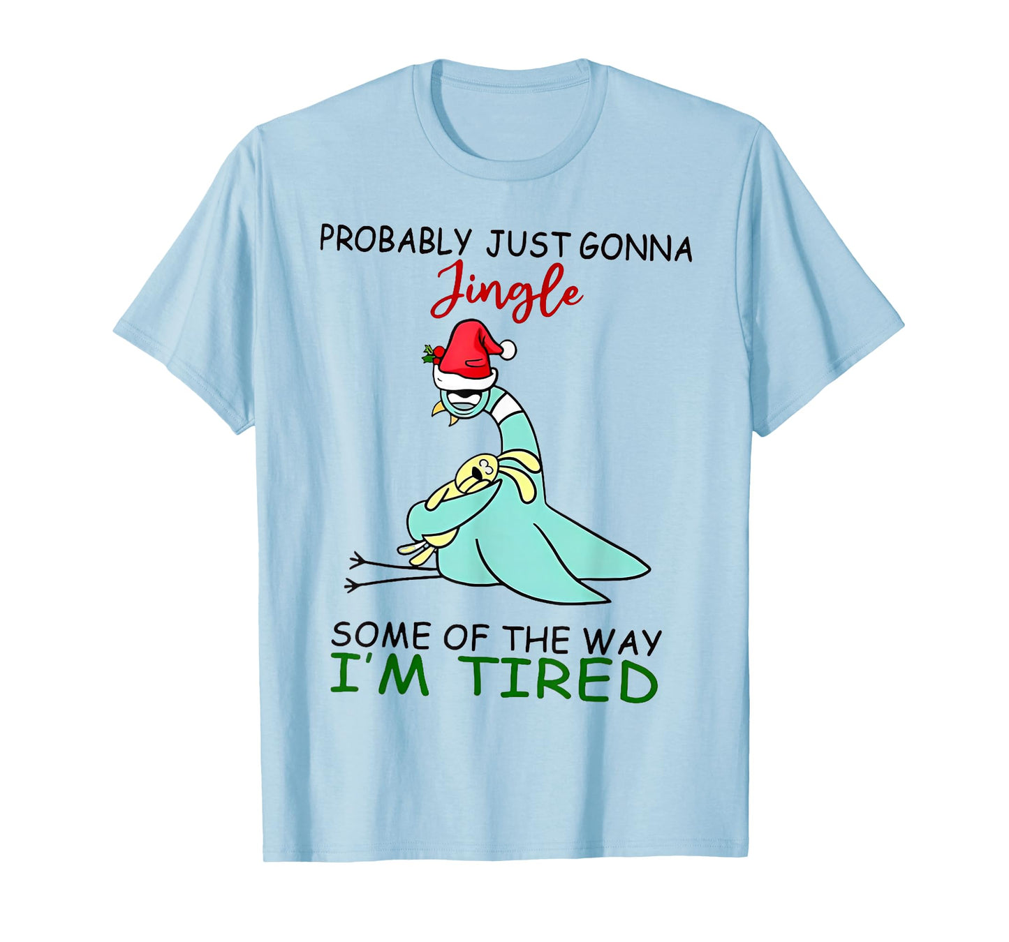 Probably Just Gonna Jingle Some of The Way I'm Tired Teacher T-Shirt