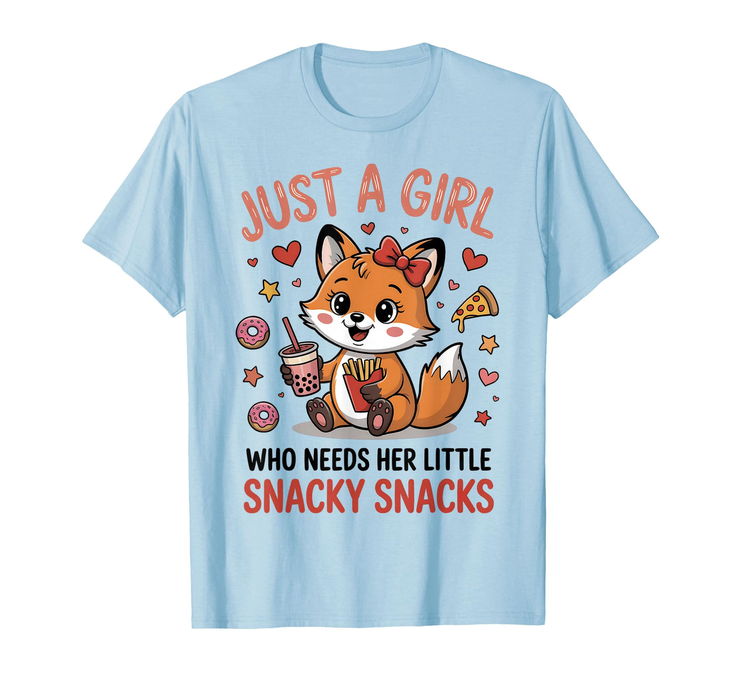 Just A Girl Who Needs Her Little Snacky Snacks Teens Women T-Shirt
