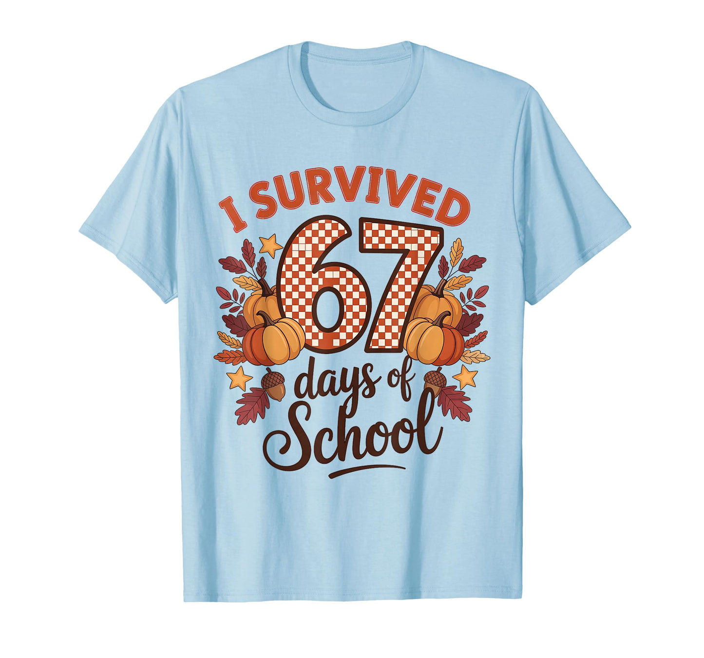 I Survived 67 Days of School 6 7 Teachers Thanksgiving T-Shirt