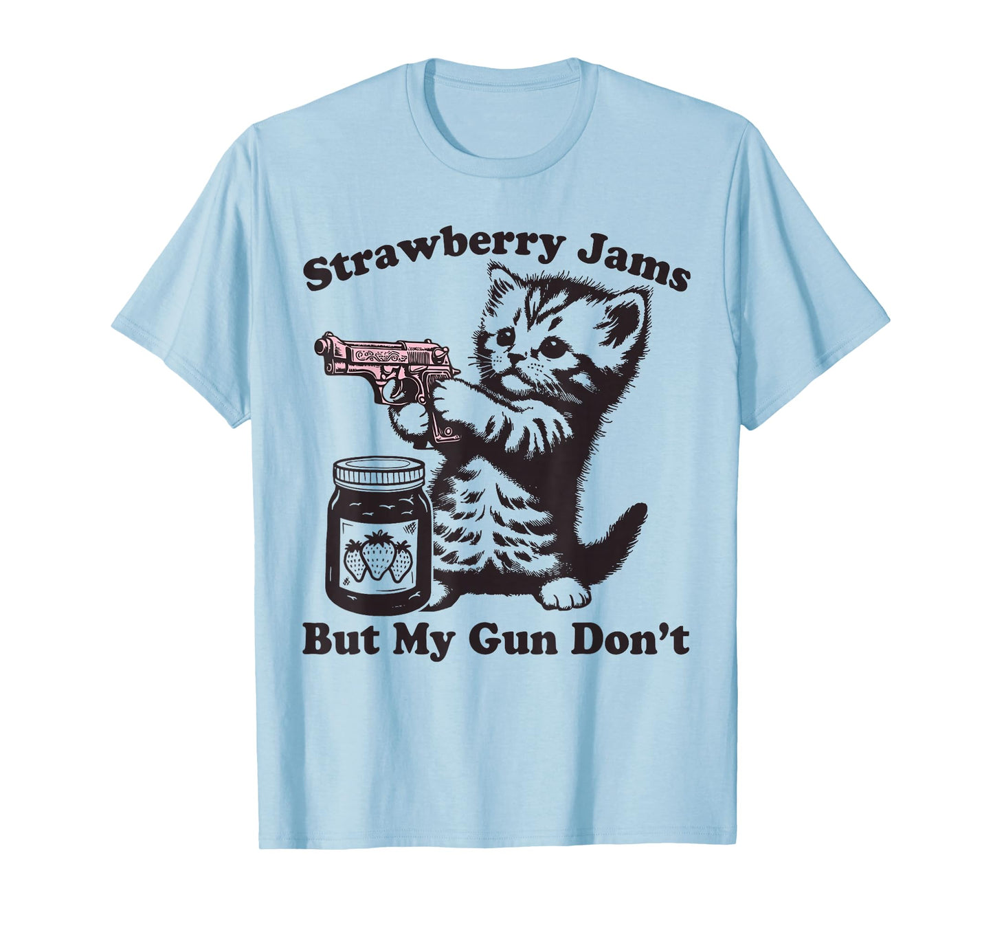 Strawberry Jams But My Gun Don't Funny Cat T-Shirt