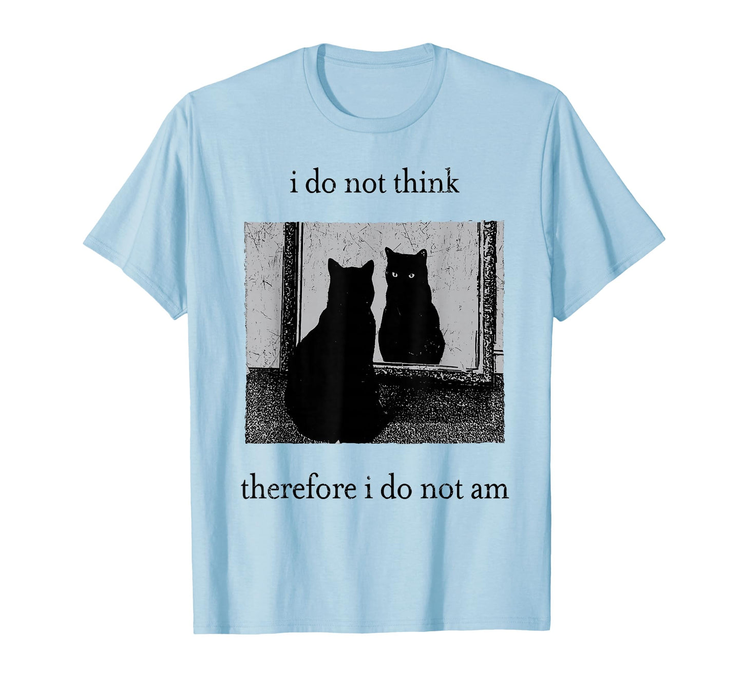 I Do Not Think Therefore I Do Not Am Funny Cat Meme Witchy T-Shirt