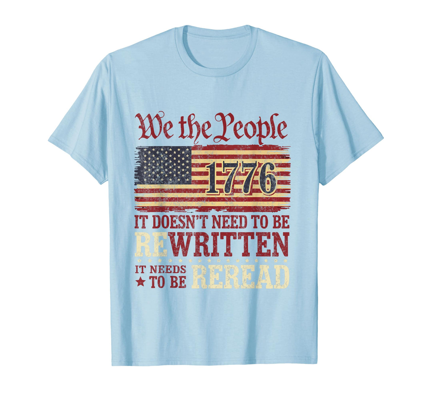 US Flag Constitution of the USA Needs To Be Reread 1776 T-Shirt