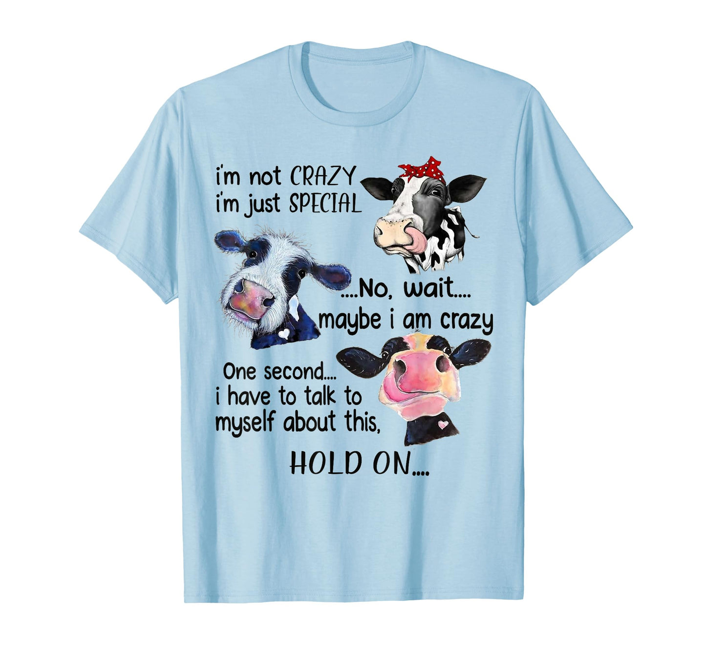 Cow I'm Not Crazy I'm Just Special Maybe I'm Crazy T-Shirt
