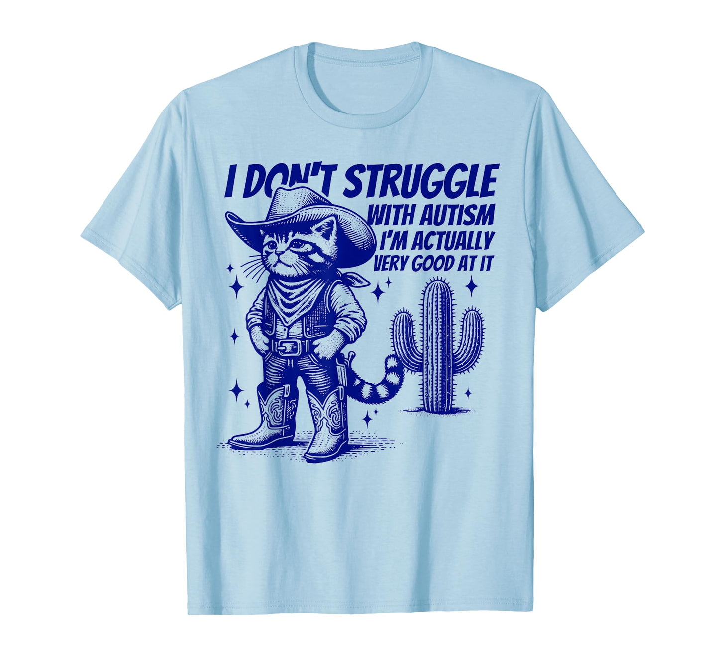 I Don't Struggle With Autism Funny Autistic Cat Cowboy T-Shirt